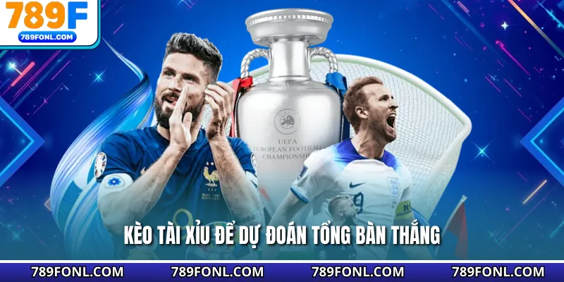 Kèo tài xỉu để dự đoán tổng bàn thắng