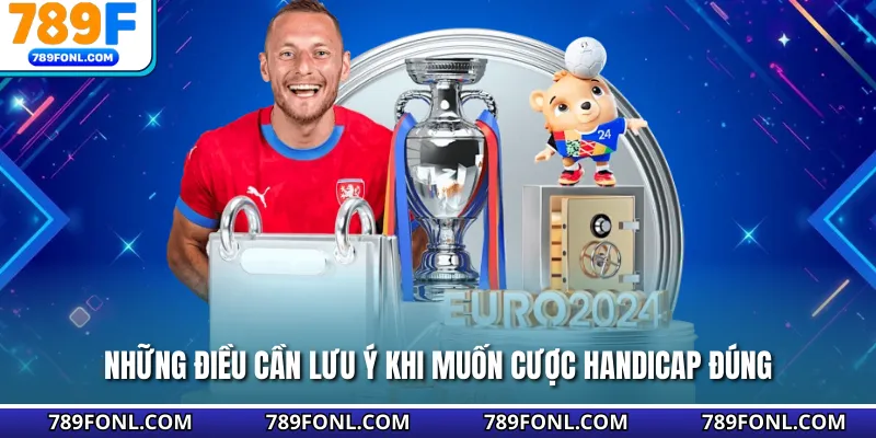 Những điều cần lưu ý khi muốn cược handicap đúng